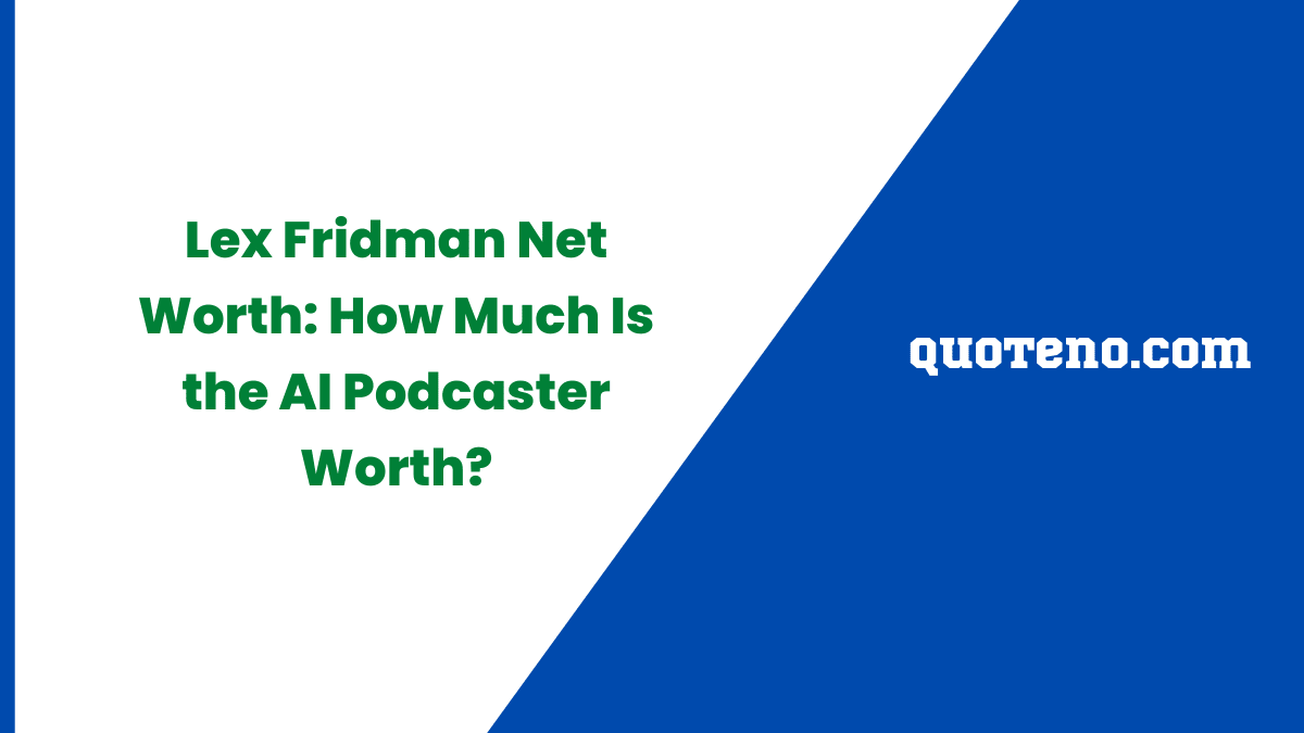 Lex Fridman Net Worth: Discover His Wealth - Quoteno